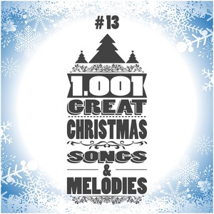 1001 Great Christmas Songs & Melodies, Vol. 13