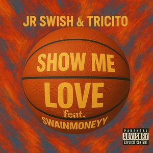 Show Me Love (feat. Swainmoneyy) (Explicit)