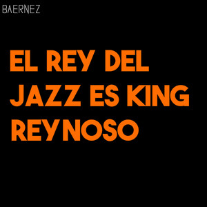 El Rey Del Jazz Es King Reynoso