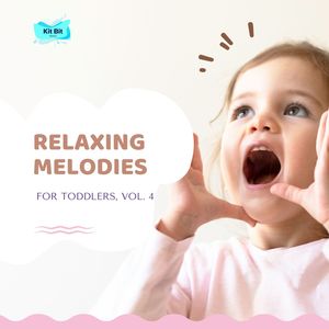 Relaxing Melodies For Toddlers, Vol. 4