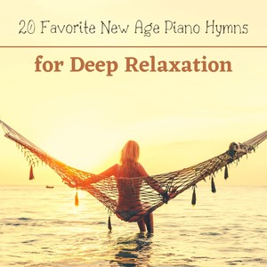 20 Favorite New Age Piano Hymns for Deep Relaxation