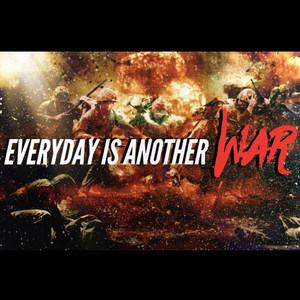 Everyday Is Another War