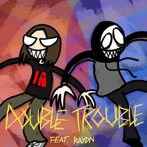 DOUBLE TROUBLE (feat. Raydn & Buckx2) [Explicit]