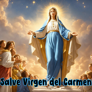 Salve Virgen del Carmen