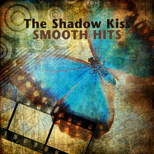 The Shadow Kiss: Smooth Hits