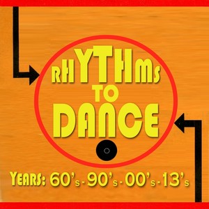 Rhythms to Dance (Years: 60's, 90's, 00's, 13's)