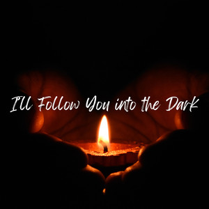 I'LL FOLLOW YOU INTO THE DARK (Cover Song)