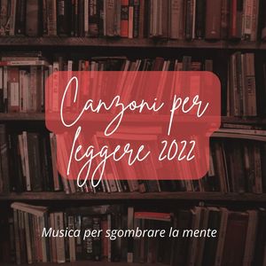 Canzoni per leggere 2022: Musica per sgombrare la mente