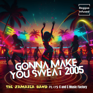 Gonna Make You Sweat 2005 - Reggae Infused (Reggae EDM Radio Edit)