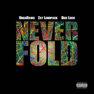 Never Fold (feat. Zay Loudpack & Undadawg) (Explicit)