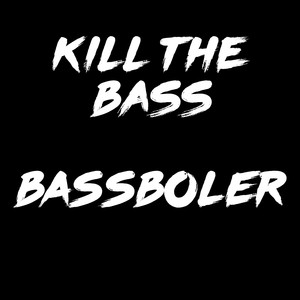 Kill The Bass