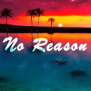 No Reason(Prod.By Pacific)