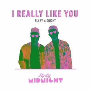 I Really Like You-Fly By Midnight