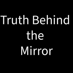 Truth Behind the Mirror