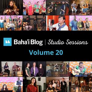 Baha'i Blog Studio Sessions, Vol. 20