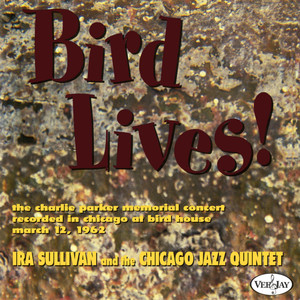 Bird Lives! (Live At The Birdhouse, Chicago, IL / 1962)