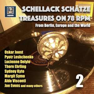 SCHELLACK SCHÄTZE - Treasures on 78 rpm from Berlin, Europe and the World, Vol. 2