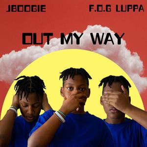 Out My Way(feat. JBoogie & Luppa) (Explicit)