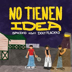 No Tienen Idea (feat. Hwii, Doly Flackko & emirsito) (Explicit)