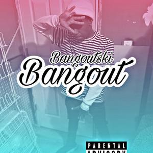 Bangout (Explicit)