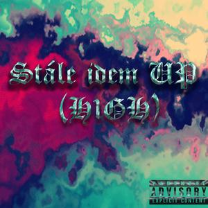 Stále Idem Up (H1gh) [Explicit]