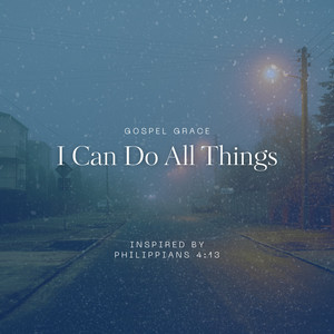 I Can Do All Things - Inspired by Philippians 4:13