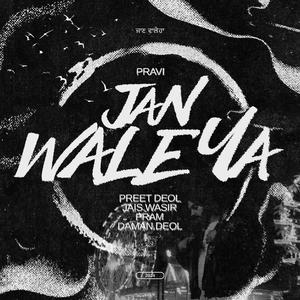 Jan Waleya (feat. Pravi, Preet Deol, Daman Deol & Pram)