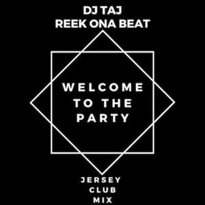 Welcome To The Party (feat. DJ Taj) (Jersey Club Remix|Explicit)