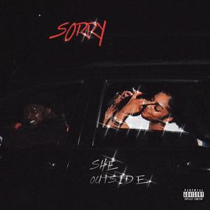 SORRY SHE OUTSIDE (Deluxe) [Explicit]