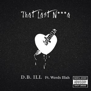That Last Nigga (feat. Werds Illah) (Explicit)