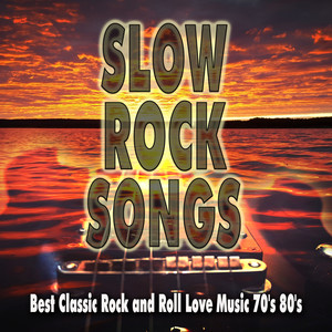 Slow Rock Songs: Best Classic Rock and Roll Love Music 70's 80's