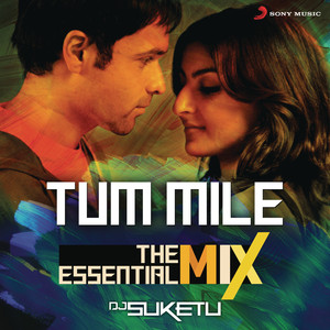 Tum Mile The Essential Mix