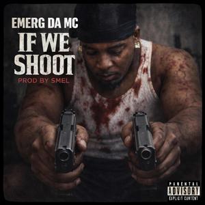 If We Shoot (feat. SMEL) (Explicit)
