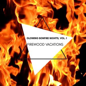 Firewood Vacations - Glowing Bonfire Nights, Vol. 1