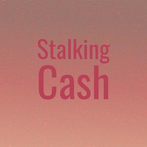 Stalking Cash