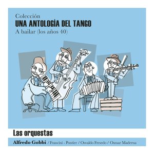 Una Antología del Tango - "Las Orquestas"