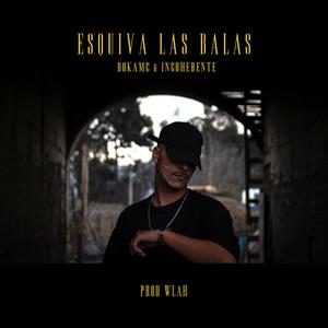 Esquiva las Balas (feat. Incoherente) [Explicit]