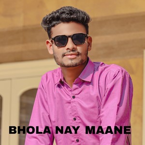 Bhola Nay Maane