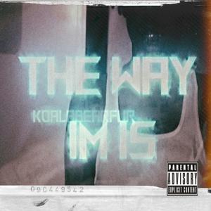 The Way Im Is (Explicit)