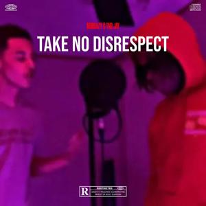 Take No Disrespect (feat. TND Jay) [Explicit]