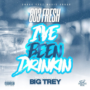 I’ve Been Drinkin (Explicit)