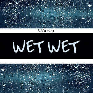 Wet Wet (Explicit)