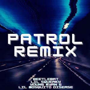 Patrol (feat. Lil Squeaky, Young Ryan G & Lil Mosquito Disease)