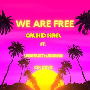 We Are Free (feat. VIBESWITHJERRAN & Cix Keys) [Explicit]