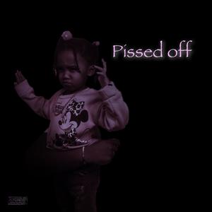 Pissed off (Explicit)
