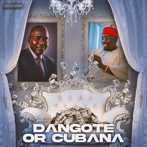 Dangote Or Cubana (Explicit)