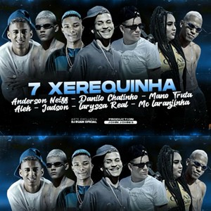 7 XEREQUINHA (Explicit)