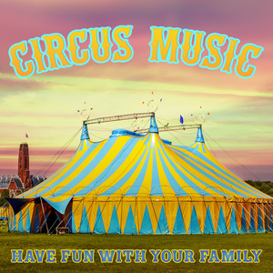 Circus Music – Have Fun with Your Family