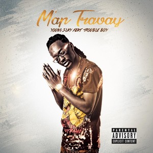 M'ap Travay (feat. Trouble Boy) (Explicit)