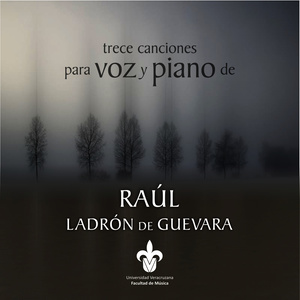 Trece Canciones para Voz y Piano de Raúl Ladrón de Guevara